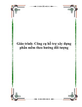 Giáo trình Công cụ hỗ trợ xây dựng phần mềm theo hướng đối tượng (Bản đẹp)