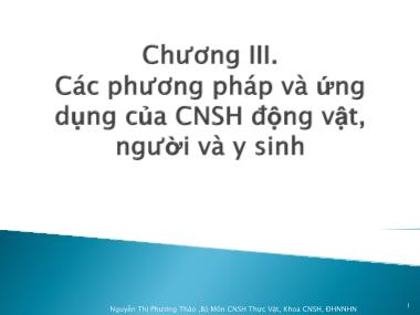 Giáo trình Công nghệ sinh học - Chương 3: Các phương pháp và ứng dụng của công nghệ sinh học động vật, người và y sinh - Nguyễn Thị Phương Thảo