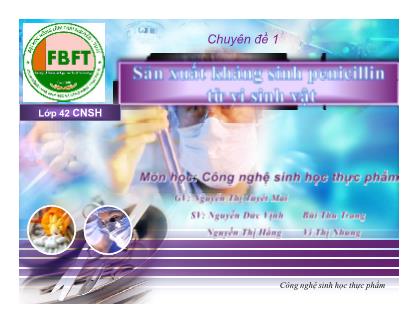 Giáo trình Công nghệ Sinh học Thực phẩm - Chuyên đề 1: Sản xuất kháng sinh Penicillin từ vy sinh vật - Nguyễn Đức Vịnh