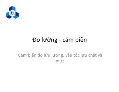 Giáo trình Đo lường-Cảm biến - Chương 7: Cảm biến đo lưu lượng, vận tốc lưu chất và mức