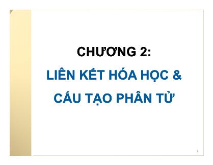 Giáo trình Hóa đại cương - Chương 2: Liên kết hóa học và cấu tạo phân tử