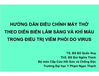 Giáo trình Hướng dẫn điều chỉnh máy thở theo diễn biến lâm sàng và khí máu trong điều trị viêm phổi do virus - Đỗ Quốc Huy