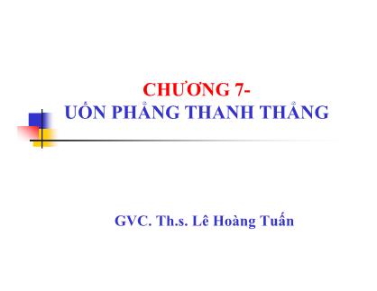 Giáo trình Kết cấu liên hợp Thép-Bê tông - Chương 7: Uốn phẳng thanh thẳng - Lê Hoàng Tuấn