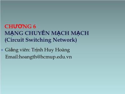 Giáo trình Kĩ thuật viễn thông - Chương 6: Mạng chuyển mạch - Trịnh Huy Hoàng