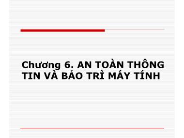 Giáo trình lắp ráp và bảo trì máy tính - Chương 6: An toàn thông tin và bảo trì máy tính