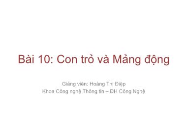 Giáo trình lập trình nâng cao - Bài 10: Con trỏ và Mảng động - Hoàng Thị Điệp