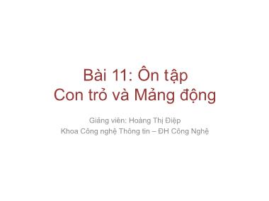 Giáo trình lập trình nâng cao - Bài 11: Ôn tập Con trỏ và Mảng động - Hoàng Thị Điệp