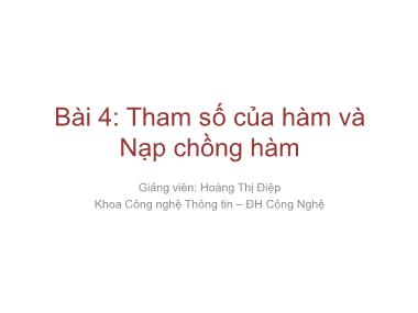 Giáo trình lập trình nâng cao - Bài 4: Tham số của hàm và Nạp chồng hàm - Hoàng Thị Điệp