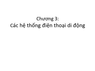 Giáo trình Mạng không dây và di động - Chương 3: Các hệ thống điện thoại di động