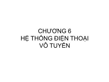 Giáo trình Mạng không dây và di động - Chương 6: Hệ thống điện thoại vô tuyến