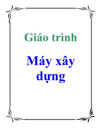 Giáo trình Máy xây dựng (Bản đẹp)