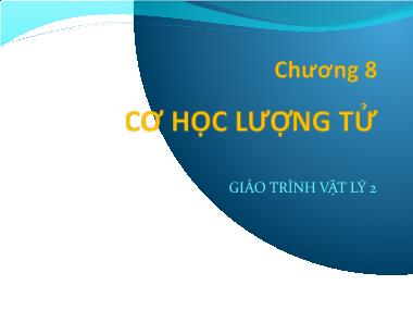 Giáo trình môn học Vật lý 2 - Chương 8: Cơ học lượng tử