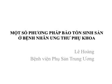 Giáo trình Một số phương pháp bảo tồn sinh sản ở bệnh nhân ung thư phụ khoa - Lê Hoàng