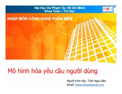 Giáo trình Nhập môn Công nghệ phần mềm - Chương 7: Mô hình hóa yêu cầu người dùng - Trần Ngọc Bảo