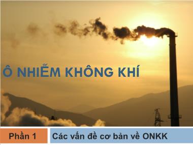 Giáo trình Ô nhiễm không khí - Phần 1: Các vấn đề cơ bản về ô nhiễm không khí