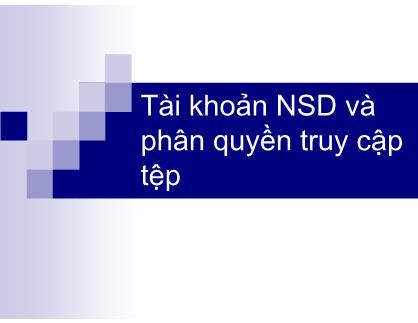 Giáo trình Phát triển phần mềm mã nguồn mở - Bài 4: Tài khoản NSD và phân quyền truy cập tệp