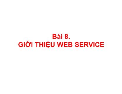 Giáo trình Phát triển Web nâng cao - Bài 8: Giới thiệu Web Service