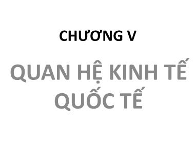 Giáo trình Quan hệ quốc tế - Chương 5: Quan hệ kinh tế quốc tế