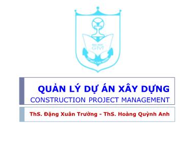 Giáo trình Quản lý dự án xây dựng - Bài 1: Tổng quan quản lý dự án - Đặng Xuân Trường