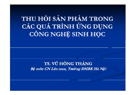 Giáo trình Thu hồi sản phẩm trong các quá trình ứng dụng công nghệ sinh học - Vũ Hồng Thắng