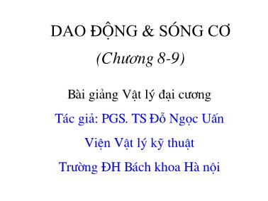 Giáo trình Vật Lý đại cương - Chương 8+9: Dao động và sóng cơ - Đỗ Ngọc Uấn