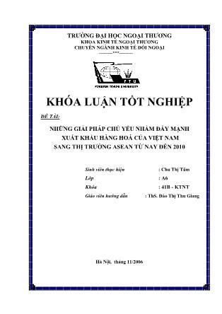 Khóa luận Những giải pháp chủ yếu nhằm đẩy mạnh xuất khẩu hàng hoá của Việt Nam sang thị trường asean từ nay đến 2010 - Chu Thị Tâm