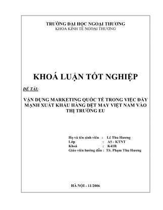 Khóa luận Vận dụng marketing quốc tế trong việc đẩy mạnh xuất khẩu hàng dệt may Việt Nam vào thị trương EU - Lê Thu Hương