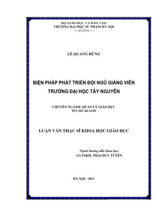 Luận văn Biện pháp phát triển đội ngũ giảng viên Trường đại học Tây Nguyên - Lê Quang Hùng