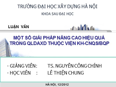 Luận văn Một số giải pháp nâng cao hiệu quả trong quản lý dự án xây dựng thuộc viện KH-CNQS/BQP - Nguyễn Công Chính