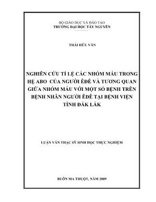 Luận văn Nghiên cứu tỉ lệ các nhóm máu trong hệ ABO của người Ê đê và tương quan giữa nhóm máu với một số bệnh trên bệnh nhân người Ê đê tại bệnh viện tỉnh Đăklăk - Thái Hữu Văn