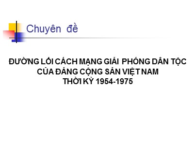 Bài giảng Đường lối cách mạng giải phóng dân tộc của đảng cộng sản Việt Nam thời kỳ 1954-1975