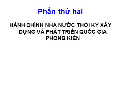 Bài giảng Hành chính nhà nước thời kỳ xây dựng và phát triển quốc gia phong kiến