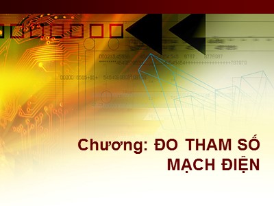 Bài giảng Kỹ thuật đo lường - Chương 11: Đo tham số mạch điện