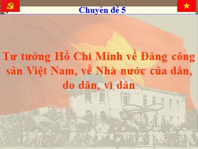 Bài giảng Tư tưởng Hồ Chí Minh về Đảng công sản Việt Nam, về Nhà nước của dân, do dân, vì dân