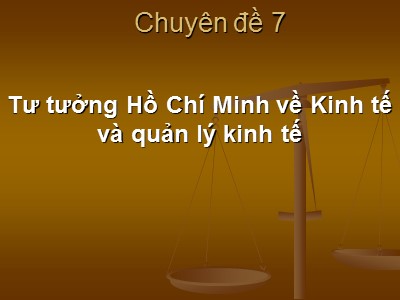 Bài giảng Tư tưởng Hồ Chí Minh về Kinh tế và quản lý kinh tế