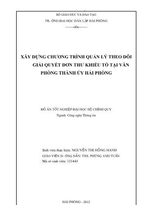 Đồ án Xây dựng chương trình quản lý theo dõi giải quyết đơn thư khiếu tố tại văn phòng thành ủy Hải Phòng - Nguyễn Thị Hồng Hạnh