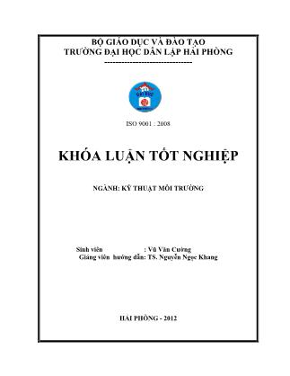 Khóa luận Nghiên cứu tác động môi trường của dự án xây dựng sửa chữa và đóng mới tàu thủy, kho bãi vật liệu xây dựng của công ty cổ phần phát triển tàu thủy Nam Sơn tại xã Gia Đức huyện Thủy Nguyên, và đề xuất các giải pháp quản lý môi trường