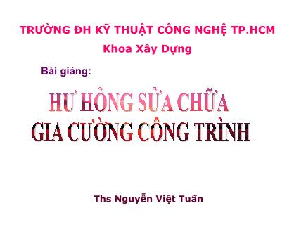 Bài giảng Hư hỏng sửa chữa gia cường công trình - Nguyễn Việt Tuấn