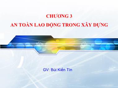 Giáo trình An toàn lao động - Chương 3: An toàn lao động trong xây dựng - Bùi Kiên Tín