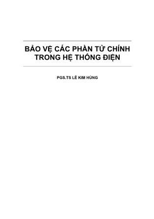 Bài giảng Bảo vệ các phần tử chính trong hệ thống điện - Lê Kim Hùng