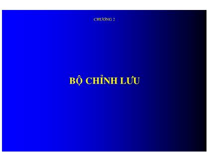 Bài giảng Điện tử công suất 1 - Chương 2: Bộ chỉnh lưu - Phan Quốc Dũng