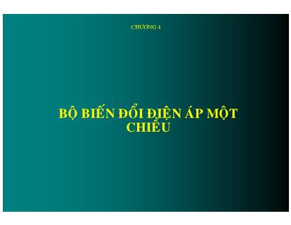 Bài giảng Điện tử công suất 1 - Chương 4: Biến đổi điện áp một chiều - Phan Quốc Dũng