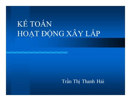 Bài giảng Kế toán hoạt động xây lắp - Trần Thị Thanh Hải