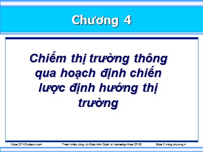 Bài giảng Marketing - Chương 4: Chiếm thị trường thông qua hoạch định chiến lược định hướng thị trường