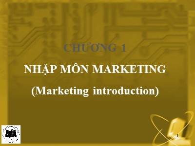 Bài giảng môn học Marketing căn bản - Chương 1: Nhập môn Marketing