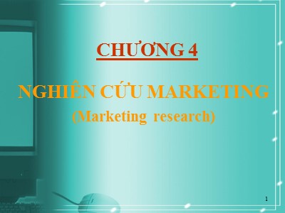 Bài giảng môn học Marketing căn bản - Chương 4: Nghiên cứu Marketing