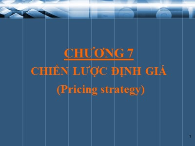 Bài giảng môn học Marketing căn bản - Chương 7: Chiến lược định giá