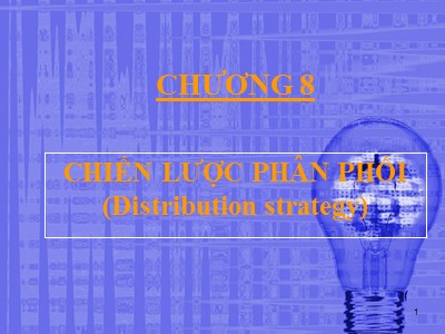 Bài giảng môn học Marketing căn bản - Chương 8: Chiến lược phân phối