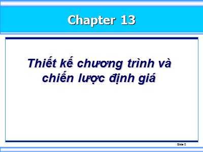 Bài giảng môn học Marketing - Chương 13: Thiết kế chương trình và chiến lược định giá