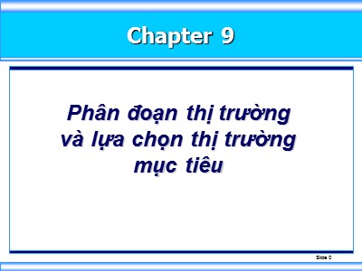 Bài giảng môn học Marketing - Chương 9: Phân tích thị trường và lựa chọn thị trường mục tiêu